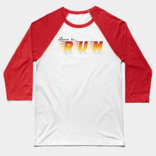 Born To Run, Jog, Race Baseball T-Shirt